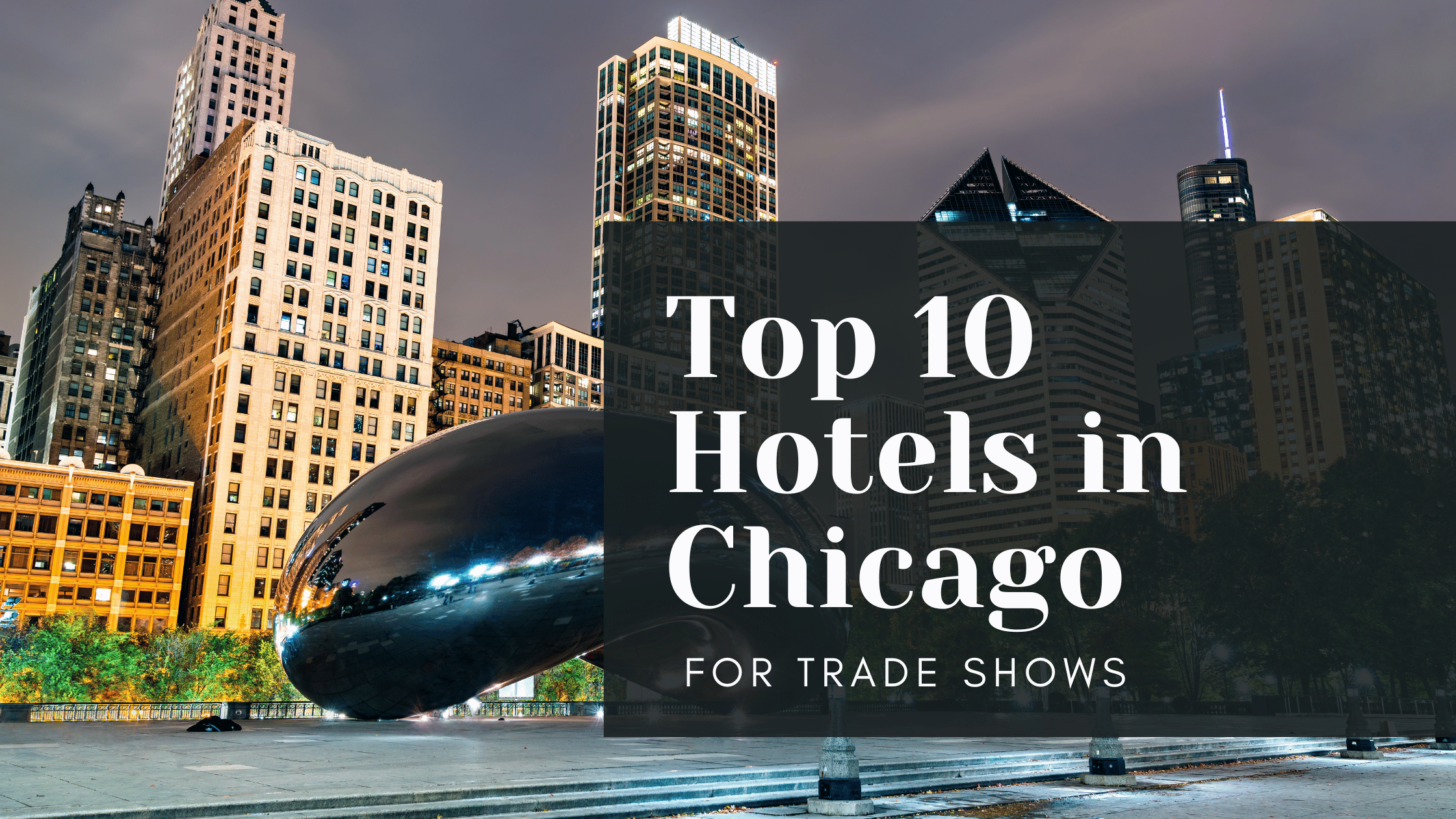 Top 10 Hotels in Chicago for Trade Shows