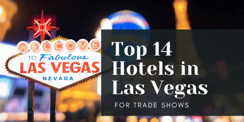 Top 14 Hotels in Las Vegas for Trade Shows